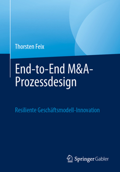 Paperback End-To-End M&a-Prozessdesign: Resiliente Geschäftsmodell-Innovation [German] Book