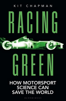 Hardcover Racing Green: How Motorsport Science Can Save the World - The Rac Motoring Book of the Year Book