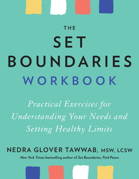 Paperback The Set Boundaries Workbook: Practical Exercises for Understanding Your Needs and Setting Healthy Limits Book