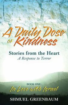 Hardcover A DAILY DOSE OF KINDNESS, Stories from the Heart, A Response to Terror, Book One: In Love with Israel Book