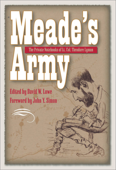 Meade's Army: The Private Notebooks of Lt. Col. Theodore Lyman - Book  of the Civil War in the North
