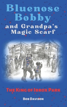 Paperback Bluenose Bobby and Grandpa's Magic Scarf: The King of Ibrox Park Book