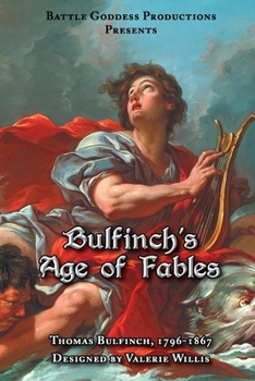 Bulfinch's Age of Fables: A Classic Illustrated Collection of Gods, Heroes, and Ancient Myths