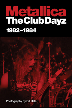Paperback Metallica: Club Dayz 1982 - 1984 Book
