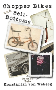 Paperback Chopper Bikes and Bell-Bottoms: A German Tale Book