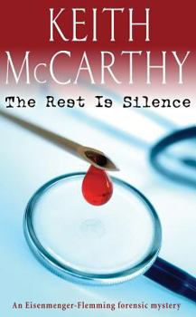 The Rest Is Silence - Book #5 of the Eisenmenger-Flemming Forensic Mysteries