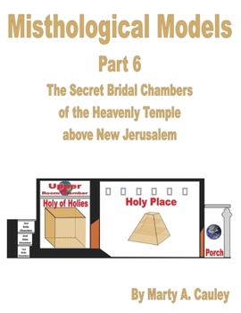 Paperback Misthological Models Part 6: The Secret Bridal Chambers of the Heavenly Temple above New Jerusalem Book