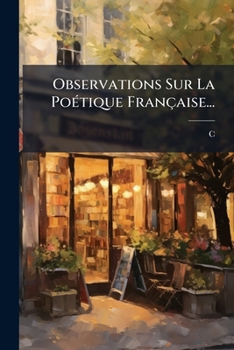 Paperback Observations Sur La Poétique Française... [French] Book
