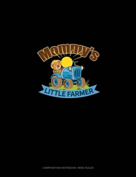Paperback Mommy's Little Farmer: Composition Notebook: Wide Ruled Book