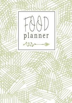 Food Planner: Simplify Meal Times by Keeping Track of Menu Ideas, Grocery Items and Shopping Lists 52 Weeks of Meal Planning Pages (Pale Green)