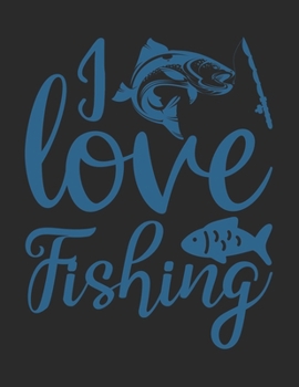 Fishing Log Book For Kids: I Love Fishing, Fishing Journal For Kids, Perfect Gift To Record Fishing Notes, Experiences And Memories