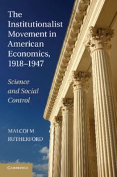 Paperback The Institutionalist Movement in American Economics, 1918-1947: Science and Social Control Book