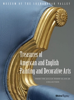 Hardcover Treasures of American and English Painting and Decorative Arts: From the Julian Wood Glass Jr. Collection Book