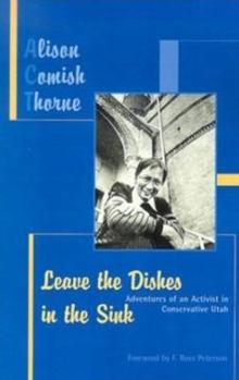 Paperback Leave the Dishes in the Sink: Adventures of an Activist in Conservative Utah Book