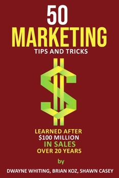 50 Marketing Tips & Tricks Learned After $100 Million in Sales Over 20 Years