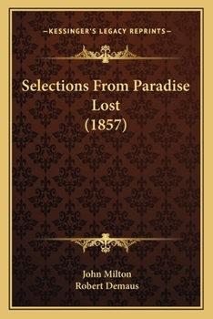 Selections from Paradise lost,: Including books I. and II. entire, and portions of books III. IV., VI., VII., and X