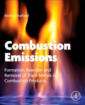 Paperback Combustion Emissions: Formation, Reaction, and Removal of Trace Metals in Combustion Products Book