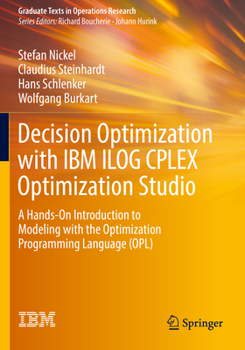 Paperback Decision Optimization with IBM Ilog Cplex Optimization Studio: A Hands-On Introduction to Modeling with the Optimization Programming Language (Opl) Book