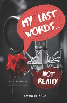 Paperback My Last Words... Not Really: Plays and Poetry Book