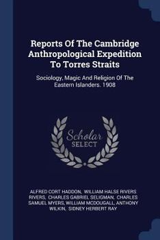 Paperback Reports Of The Cambridge Anthropological Expedition To Torres Straits: Sociology, Magic And Religion Of The Eastern Islanders. 1908 Book