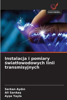 Paperback Instalacja i pomiary światlowodowych linii transmisyjnych [Polish] Book