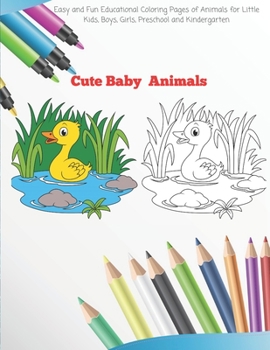 Paperback Cute Baby Animals - Easy and Fun Educational Coloring Pages of Animals for Little Kids, Boys, Girls, Preschool and Kindergarten: Coloring Book for Kid Book