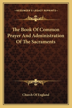 The Book Of Common-prayer, And Administration Of The Sacraments
