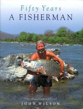Hardcover Fifty Years a Fisherman: The Autobiography of John Wilson Book