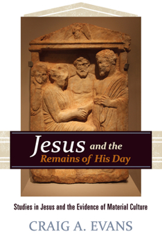 Hardcover Jesus and the Remains of His Day: Studies in Jesus and the Evidence of Material Culture Book