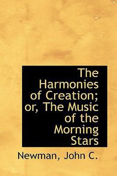 The Harmonies of Creation; or, the Music of the Morning Stars