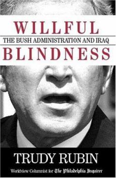 Paperback Willful Blindness: The Bush Administration and Iraq Book