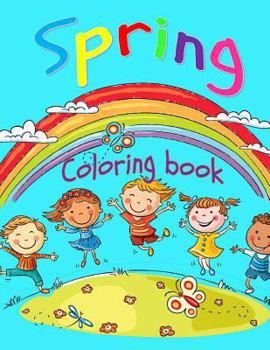 Paperback Spring Coloring Book: Toddler Coloring Book for Boys and Girls: Fun and Cute Coloring Book for Toddlers and Preschoolers Book