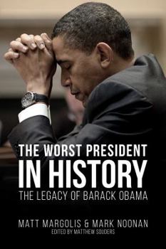 Paperback The Worst President in History: The Legacy of Barack Obama Book