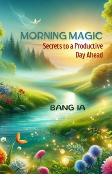 Morning Magic: Secrets to a Productive Day Ahead
