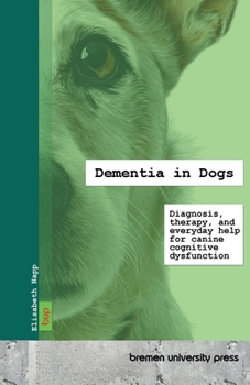 Paperback Dementia in Dogs: Diagnosis, therapy, and everyday help for canine cognitive dysfunction Book