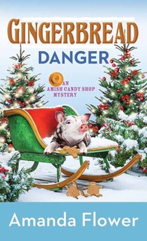 Library Binding Gingerbread Danger: An Amish Candy Shop Mystery [Large Print] Book