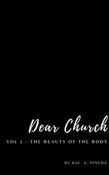 Paperback Dear Church: Vol 1: The Beauty of the Body Book