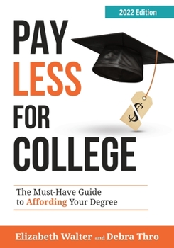 Paperback Pay Less for College: The Must-Have Guide to Affording Your Degree, 2022 Edition Book