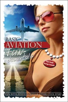 Paperback Basic Aviation FUN-damentals: Fun with Aviation Math and Other Cool Stuff Book