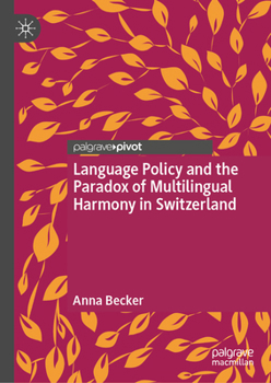 Hardcover Language Policy and the Paradox of Multilingual Harmony in Switzerland Book