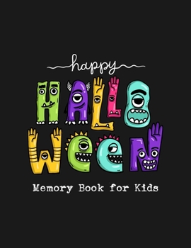 Happy Halloween - Memory Book for Kids: Guided journal to keep your Halloween memories in one place (for 10 years!). A lot of space for stories, photos and drawings. Funny monster letters