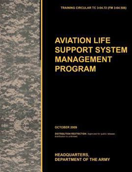 Paperback Aviation Life Support System Management Program: The Official U.S. Army Training Circular Tc 3-04.72 (FM 3-04.508) (October 2009) Book