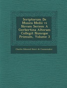 Paperback Scriptorum de Musica Medii VI Novam Seriem a Gerbertina Alteram Collegit Nuncque Primum, Volume 3 [French] Book