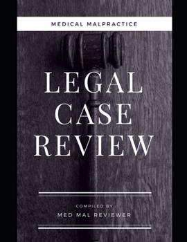 Paperback Medical Malpractice: Legal Case Review: Compiled by Med Mal Reviewer Book