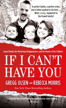 Mass Market Paperback If I Can't Have You: Susan Powell, Her Mysterious Disappearance, and the Murder of Her Children Book