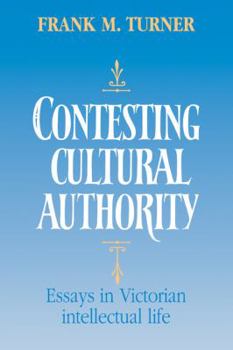 Paperback Contesting Cultural Authority: Essays in Victorian Intellectual Life Book