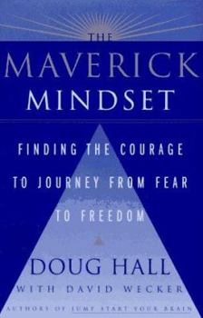 Hardcover The Maverick Mindset: Finding the Courage to Journey from Fear to Freedom Book