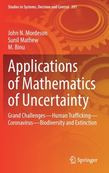 Hardcover Applications of Mathematics of Uncertainty: Grand Challenges--Human Trafficking--Coronavirus--Biodiversity and Extinction Book