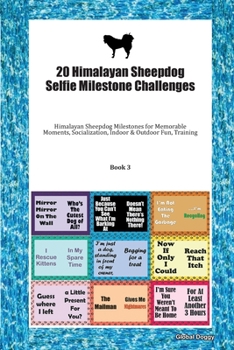 Paperback 20 Himalayan Sheepdog Selfie Milestone Challenges: Himalayan Sheepdog Milestones for Memorable Moments, Socialization, Indoor & Outdoor Fun, Training Book