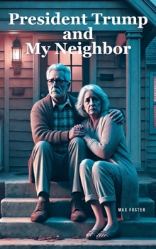 Hardcover President Trump and My Neighbor: Please Allow Me to Introduce Myself I'm a Man of Wealth and Shame a Story of Two Different People Who Are Very Much t Book